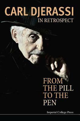 In Retrospect: From the Pill to the Pen by Carl Djerassi