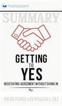 Summary of Getting to Yes: Negotiating Agreement Without Giving In by Roger Fisher by Readtrepreneur Publishing