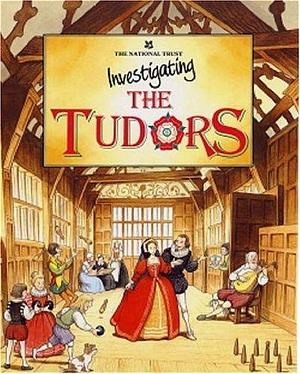 Investigating the Tudors by Alison Honey, National Trust (Great Britain)