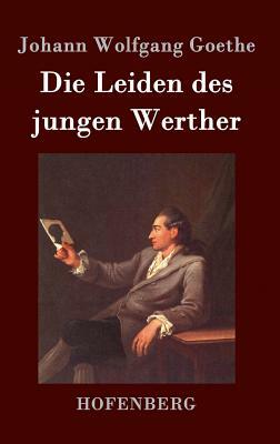 Die Leiden des jungen Werther by Johann Wolfgang von Goethe