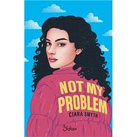 Not My Problem by Ciara Smyth