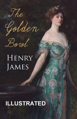 The Golden Bowl Illustrated by Henry James