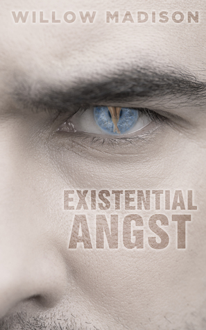 Existential Angst (a prequel) by Willow Madison