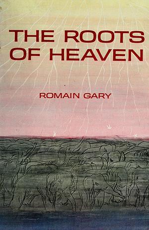 The Roots of Heaven by Romain Gary