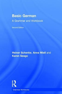 Basic German: A Grammar and Workbook by Karen Seago, Anna Miell, Heiner Schenke