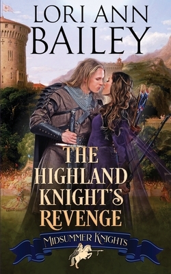 The Highland Knight's Revenge by Lori Ann Bailey, Midsummer Knights