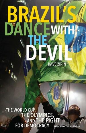 Brazil's Dance with the Devil: The World Cup, the Olympics, and the Struggle for Democracy by Dave Zirin