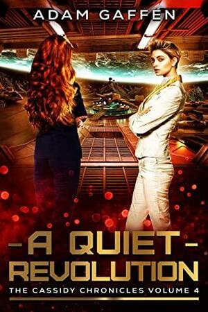 A Quiet Revolution: The Cassidy Chronicles Volume Four by Adam Gaffen