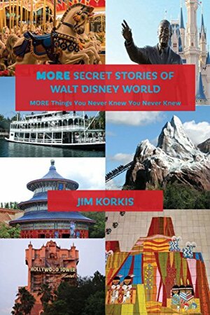 MORE Secret Stories of Walt Disney World: More Things You Never Knew You Never Knew by Werner Weiss, Jim Korkis, Bob McLain