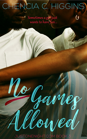 No Games Allowed by Chencia C. Higgins