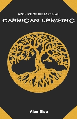 Carrigan Uprising by Alex Blau