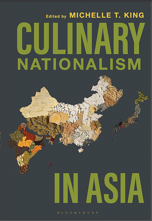 Culinary Nationalism in Asia by Michelle T. King