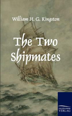 The Two Shipmates by William H. G. Kingston