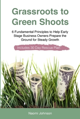 Grassroots to Green Shoots by Naomi Johnson