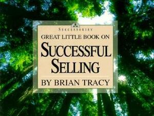 Great Little Book on Successful Selling by Brian Tracy