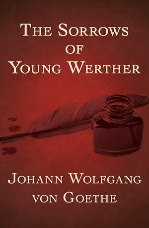 The Sorrows of Young Werther by Johann Wolfgang von Goethe