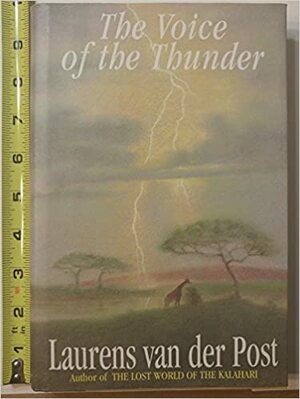 The Voice of the Thunder by Laurens van der Post