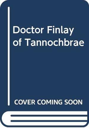 Doctor Finlay of Tannochbrae by A.J. Cronin