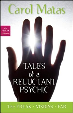 Tales of a Reluctant Psychic: The Freak Collection by Carol Matas