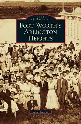 Fort Worth's Arlington Heights by Juliet George