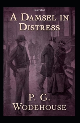 A Damsel in Distress (Illustrated) by P.G. Wodehouse