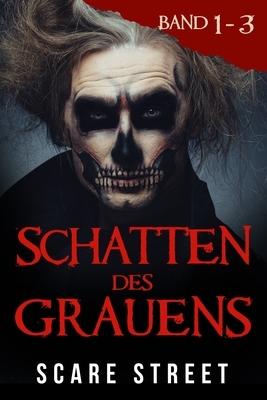 Schatten des Grauens Band 1 - 3: Horror-Kurzgeschichtensammlung mit gruseligen Geistern, paranormalen und übernatürlichen Monstern by Sara Clancy, David Longhorn, Ron Ripley