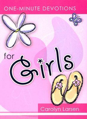 One Minute Devotions for Girls by Carolyn Larsen