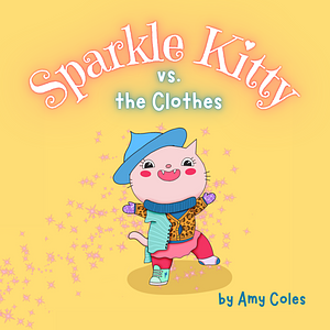 Sparkle Kitty Vs. the Clothes by Amy Coles