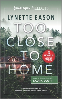 Too Close to Home by Laura Scott, Lynette Eason