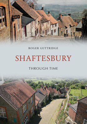 Shaftesbury Through Time by Roger Guttridge