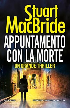 Appuntamento con la morte by Stuart MacBride