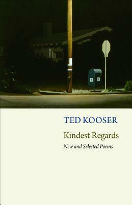 Kindest Regards: New and Selected by Ted Kooser