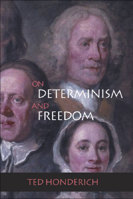 On Determinism and Freedom by Ted Honderich