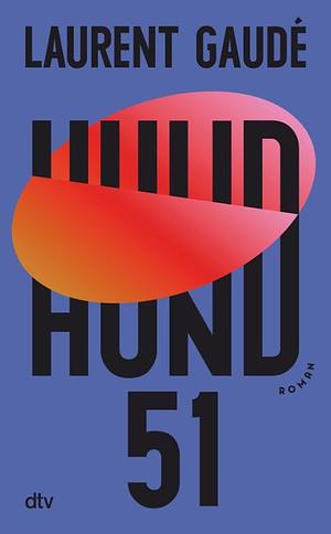 Hund 51: Roman by Laurent Gaudé