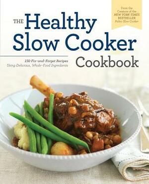 Healthy Slow Cooker Cookbook: 150 Fix-And-Forget Recipes Using Delicious, Whole Food Ingredients by Pamela Ellgen