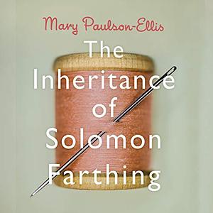 The inheritance of Solomon  Farthing  by Mary Paulson-Ellis
