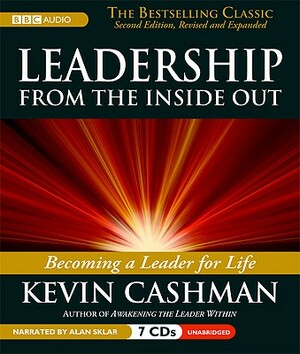 Leaderhip from the Inside Out: Becoming a Leader for Life by Kevin Cashman