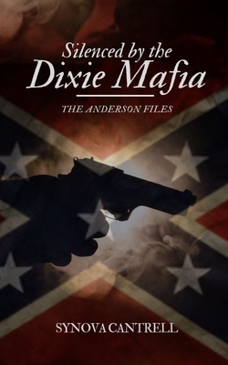 Silenced By The Dixie Mafia: The Anderson Files by Synova Cantrell