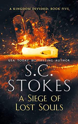 A Siege Of Lost Souls by S.C. Stokes