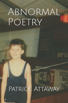 Abnormal Poetry by Patrick Attaway