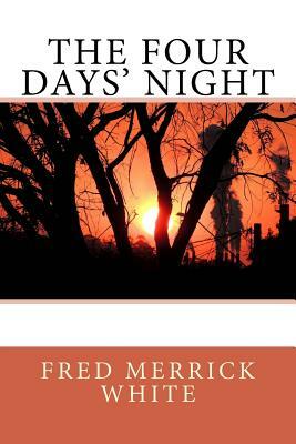 The Four Days' Night by Fred Merrick White