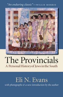 The Provincials: A Personal History of Jews in the South by Eli N. Evans