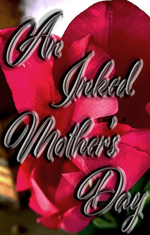 An Inked Mother's Day Short Story by Emily Rose