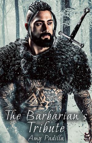 The Barbarian's Tribute by Amy Padilla