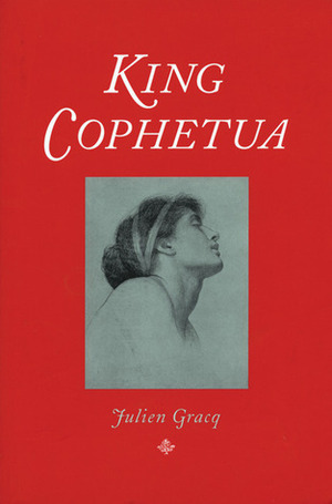 King Cophetua by Julien Gracq, Ingeborg M. Kohn