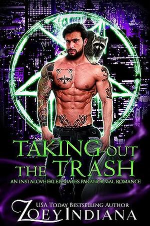 Taking Out the Trash: A Fated Mates Romance by Zoey Indiana, Zoey Indiana