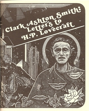 Clark Ashton Smith: Letters to H.P. Lovecraft by Clark Ashton Smith, Steve Behrends
