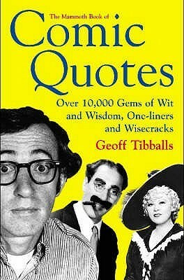 The Mammoth Book Of Comic Quotes by Geoff Tibballs