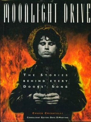 Moonlight Drive: The Stories Behind Every Doors' Song by Chuck Crisafulli