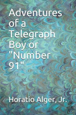 Adventures of a Telegraph Boy or Number 91 by Horatio Alger
